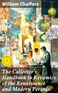 The Collector's Handbook to Keramics of the Renaissance and Modern Periods