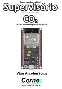 Desenvolvendo Em Vc# Um Supervisório Para Monitoramento De  Co2 Usando O Esp32 Programado No Arduino