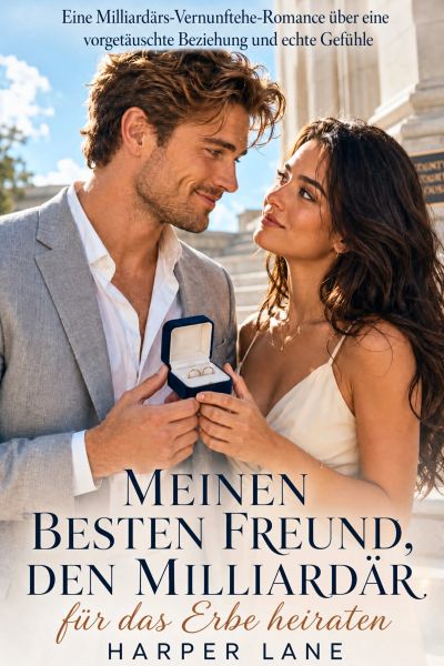 Meinen besten Freund, den Milliardär, für das Erbe heiraten