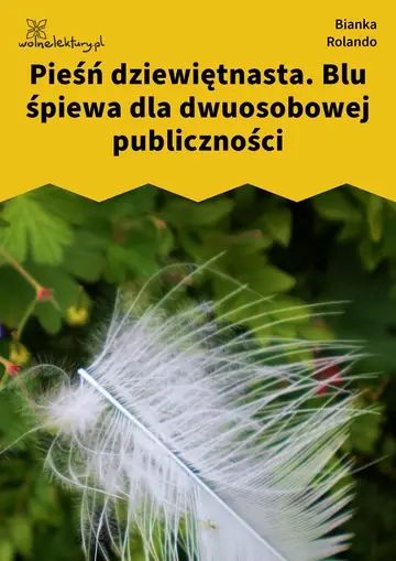 Pieśń dziewiętnasta. Blu śpiewa dla dwuosobowej publiczności