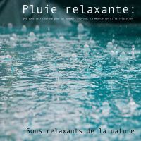 Pluie relaxante : des sons de la nature pour un sommeil profond, la méditation et la relaxation
