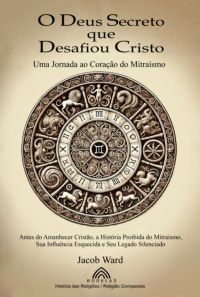 O Deus Secreto Que Desafiou Cristo
