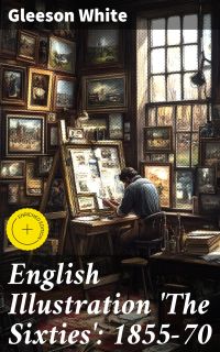 English Illustration 'The Sixties': 1855-70