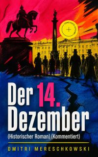 Der 14. Dezember (Historischer Roman) (Kommentiert)