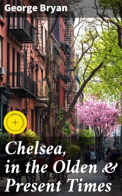 Chelsea, in the Olden & Present Times