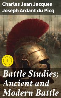 Battle Studies; Ancient and Modern Battle