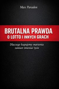 Brutalna prawda o Lotto i innych grach - Dlaczego kupujemy marzenia zamiast zmieniać życie