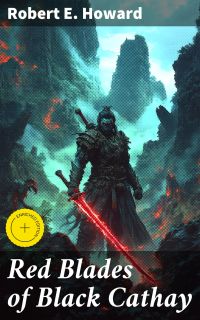 Red Blades of Black Cathay