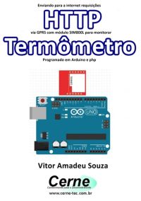 Enviando Para A Internet Requisições  Http Via Gprs Com Módulo Sim800l Para Monitorar  Termômetro Programado Em Arduino E Php