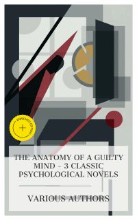 The Anatomy of a Guilty Mind – 3 Classic Psychological Novels
