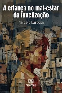 A Criança no Mal-Estar da Favelização