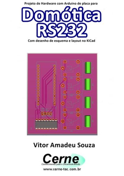 Projeto De Hardware Com Arduino De Placa Para Domótica Rs232 Com Desenho De Esquema E Layout No Kicad