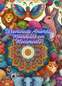 Serenidade Animal: Mandalas Em Movimento