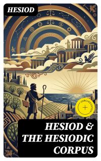 Hesiod & The Hesiodic Corpus
