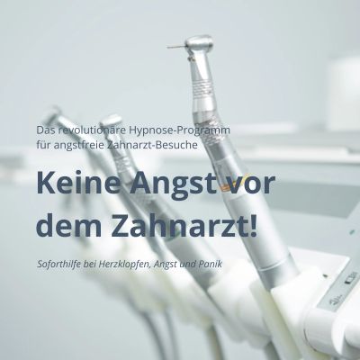 Keine Angst vor dem Zahnarzt: Das revolutionäre Hypnose-Programm für angstfreie Zahnarzt-Besuche