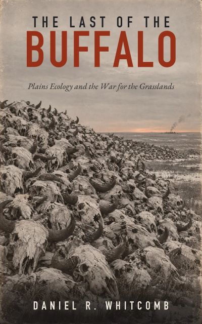 The Last of the Buffalo: Plains Ecology and the War for the Grasslands