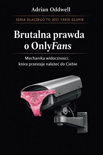 Brutalna prawda o OnlyFans - mechanika widoczności, która przestaje należeć do Ciebie