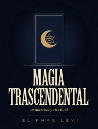 Magia trascendental: su doctrina y su ritual