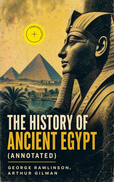 The History of Ancient Egypt (Annotated)
