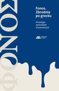 Fonos. Zbrodnia po grecku. Antologia opowiadań kryminalnych