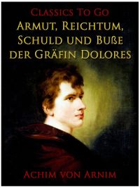 Armut, Reichtum, Schuld und Buße der Gräfin Dolores