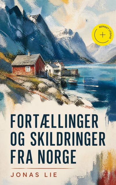 Fortællinger og Skildringer fra Norge (Kommentert)