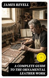 A Complete Guide to the Ornamental Leather Work