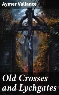 Old Crosses and Lychgates