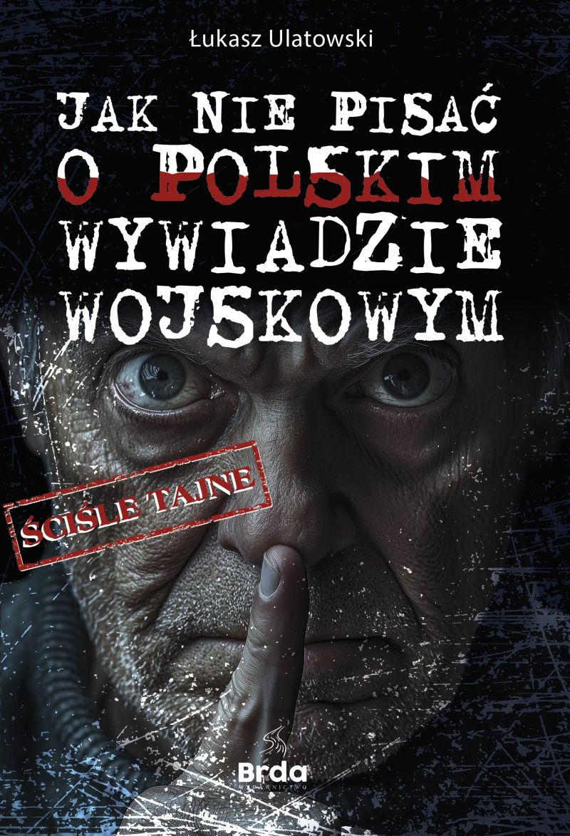 Jak nie pisać o polskim wywiadzie wojskowym