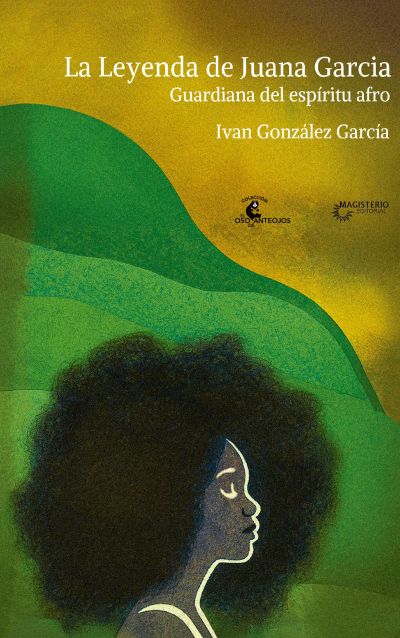 La Leyenda de Juana García. Guardiana del espíritu afro