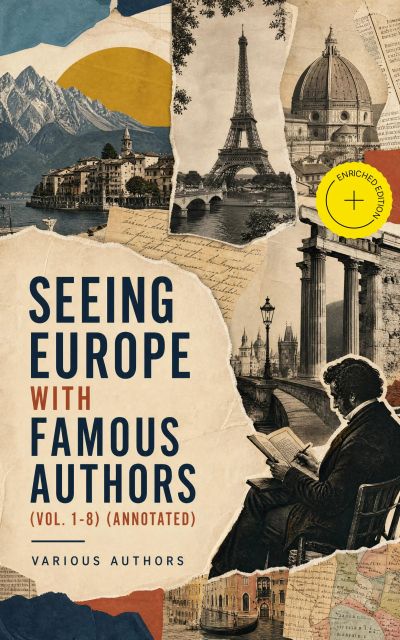 Seeing Europe with Famous Authors (Vol. 1-8) (Annotated)