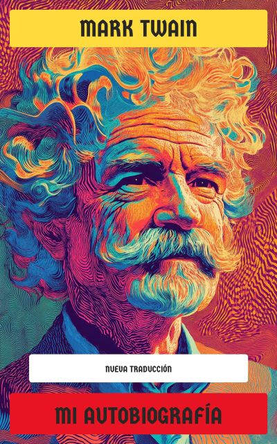 Mark Twain - Mi autobiografía
