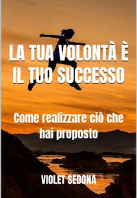 La Tua Volontà È Il Tuo Successo