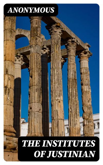 The Institutes of Justinian