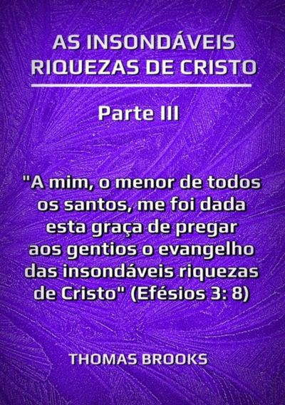 As Insondáveis Riquezas De Cristo – Parte Iii