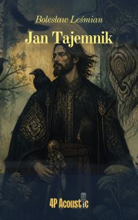 Wspaniały świat Leśmiana: Jan Tajemnik (ze zbioru Klechdy polskie)