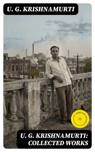 U. G. Krishnamurti: Collected Works