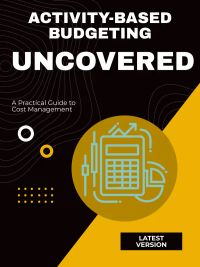 Activity-Based Budgeting Uncovered
