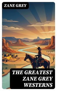 The Greatest Zane Grey Westerns
