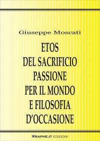 Etos del sacrificio passione per il mondo e filosofia d’occasione