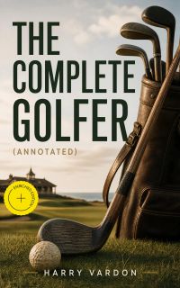 The Complete Golfer (Annotated)