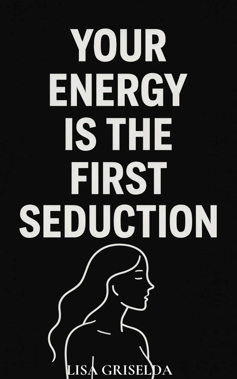 Your Energy Is the First Seduction