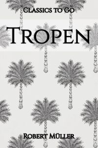 Robert Müller: Tropen