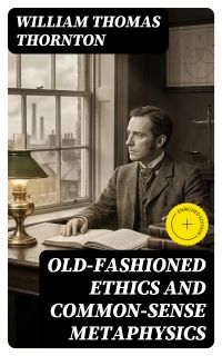 Old-Fashioned Ethics and Common-Sense Metaphysics
