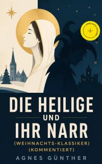 Die Heilige und ihr Narr (Weihnachts-Klassiker) (Kommentiert)