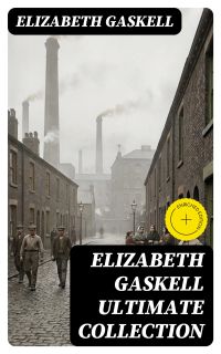 ELIZABETH GASKELL Ultimate Collection