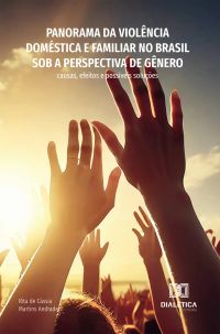 Panorama da violência doméstica e familiar no Brasil sob a perspectiva de gênero