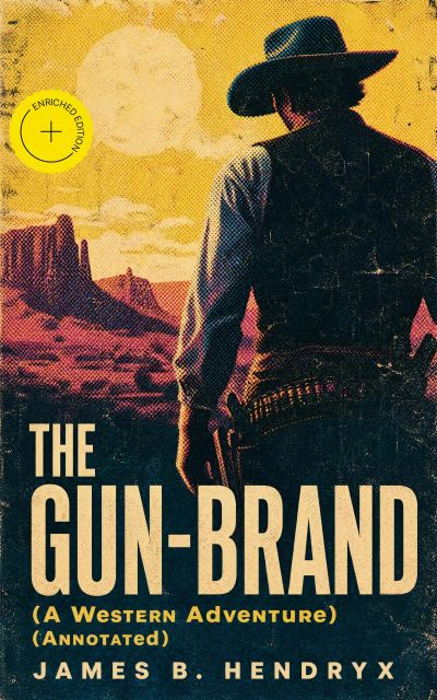 THE GUN-BRAND (A Western Adventure) (Annotated)