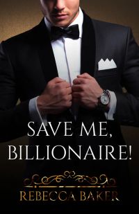 Save me, Billionaire - Uratuj mnie, miliarderze (Billionaire Romance #1)