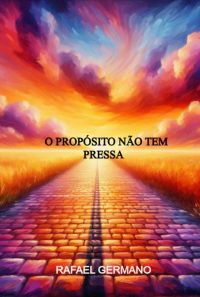 O Propósito Não Tem Pressa